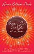Starting Over, One Cake At A Time di Gesine Bullock-Prado edito da Allison & Busby