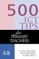 500 ICT Tips for Primary Teachers di Steve Higgins edito da Routledge