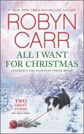 All I Want for Christmas: An Anthology di Robyn Carr edito da MIRA