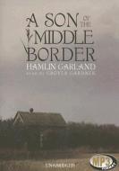 A Son of the Middle Border di Hamlin Garland edito da Blackstone Audiobooks