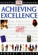 DK Essential Managers: Achieving Excellence di Robert Heller, Roy Johnson, John P. Eaton edito da DK Publishing (Dorling Kindersley)