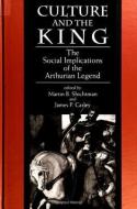 Culture and the King: The Social Implications of the Arthurian Legend edito da STATE UNIV OF NEW YORK PR