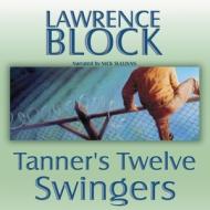 Tanner S Twelve Swingers di Lawrence Block edito da Audiogo