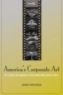 Christensen, J: America's Corporate Art di Jerome Christensen edito da Stanford University Press