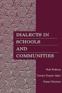 Dialects In Schools And Communities di Walt Wolfram, Donna Christian, Carolyn Temple Adger edito da Lawrence Erlbaum Associates Inc