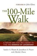 The 100-mile Walk di Sander A. Flaum, Jonathon A. Flaum, Michelle Flaum edito da Amacom