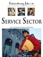 Extraordinary Jobs in the Service Sector di Alecia T. Devantier, Carol A. Turkington edito da FERGUSON PUB CO (IL)