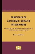 Principles of Autonomic-Somatic Integrations di Ernst Gellhorn edito da University of Minnesota Press