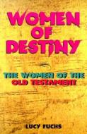 Women of Destiny: The Women of the Old Testament di Lucy Fuchs edito da Saint Pauls/Alba House