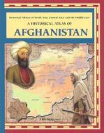 A Historical Atlas of Afghanistan di Amy Romano edito da Rosen Publishing Group