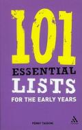 101 Essential Lists for the Early Years di Penny Tassoni edito da CONTINNUUM 3PL