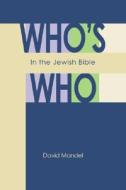 Who's Who in the Jewish Bible di David Mandel edito da JEWISH PUBN SOC