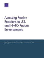 Assessing Russian Reactions to U.S. and NATO Posture Enhancements di Bryan Frederick, Matthew Povlock, Stephen Watts edito da RAND CORP