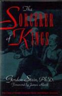 The Sorcerer Of Kings di Gordon Stein edito da Prometheus Books