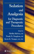 Sedation and Analgesia for Diagnostic and Therapeutic Procedures di Shobha Malviya, N Naughton, K. Tremper edito da Humana Press Inc.