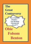 The Great Controversy di Obie Folsom Benton edito da ARIANA PR WRITERS INKHORN