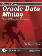 Oracle Data Mining di Carolyn Hamm, Donald Keith Burleson edito da Rampant Techpress