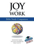 Joy at Work: Bible Study Companion [With DVD] di Brad Smith, William Hendricks, Raymond Bakke edito da PEAR PR