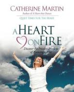 A Heart on Fire di Catherine Martin edito da QUIET TIME MINISTRIES