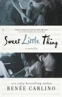 Sweet Little Thing: A Novella (Sweet Thing) di Renee Carlino, Reneae Carlino edito da Renee Carlino