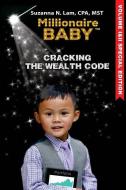 Millionaire Baby: Cracking the Wealth Code: Special Edition di Suzanna N. Lam edito da LIGHTNING SOURCE INC