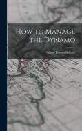 How to Manage the Dynamo di Selimo Romeo Bottone edito da LEGARE STREET PR