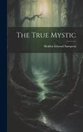 The True Mystic di Holden Edward Sampson edito da LEGARE STREET PR