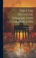 Über Die Deutsche Sprache Und Litteratur (1781) di Justus Möser, Carl Schüddekopf edito da LEGARE STREET PR