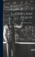 Civics and Health di William H. Allen edito da LEGARE STREET PR