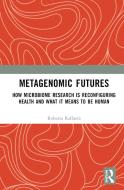 Metagenomic Futures di Roberta Raffaeta edito da Taylor & Francis Ltd