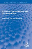 Socialism, Social Welfare And The Soviet Union di Vic George, Nicholas Manning edito da Taylor & Francis Ltd
