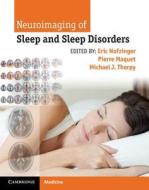 Neuroimaging of Sleep and Sleep Disorders di Eric Nofzinger edito da Cambridge University Press