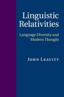 Linguistic Relativities di John Leavitt edito da Cambridge University Press
