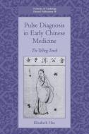 Pulse Diagnosis in Early Chinese Medicine di Elisabeth Hsu edito da Cambridge University Press