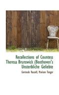 Recollections Of Countess Theresa Brunswick (beethoven's Unsterbliche Geliebte di Gertrude Russell, Mariam Tenger edito da Bibliolife