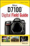 Nikon D7100 Digital Field Guide di J. Dennis Thomas edito da John Wiley & Sons