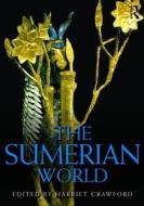 The Sumerian World di Harriet Crawford edito da Taylor & Francis Ltd