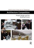 Architecture Competition di Ignaz Strebel, Jan Silberberger edito da Taylor & Francis Ltd