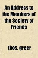 An Address To The Members Of The Society di Thos. Greer edito da General Books