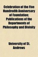 Celebration Of The Five Hundredth Annive di University Andrews edito da General Books