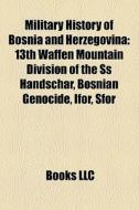Military History Of Bosnia And Herzegovi di Books Llc edito da Books LLC, Wiki Series