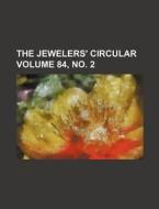 The Jewelers' Circular Volume 84, No. 2 di Books Group edito da Rarebooksclub.com