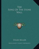 The Song of the Stone Wall di Helen Keller edito da Kessinger Publishing
