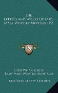 The Letters and Works of Lady Mary Wortley Montagu V2 di Lady Mary Wortley Montagu edito da Kessinger Publishing