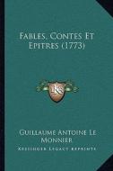 Fables, Contes Et Epitres (1773) di Guillaume Antoine Le Monnier edito da Kessinger Publishing