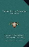 L'Aube Et Le Dernier: Poemes (1863) di Sigismon Kransinski edito da Kessinger Publishing