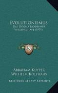 Evolutionismus: Das Dogma Moderner Wissenschaft (1901) di Abraham Kuyper edito da Kessinger Publishing