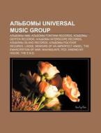 Al'bomy Universal Music Group: Al'bomy A di Istochnik Wikipedia edito da Books LLC, Wiki Series
