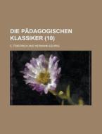 Die Padagogischen Klassiker (10 ) di U S Government, E Friedrich edito da Rarebooksclub.com