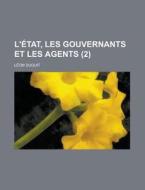L' Tat, Les Gouvernants Et Les Agents 2 di Leon Duguit edito da Rarebooksclub.com